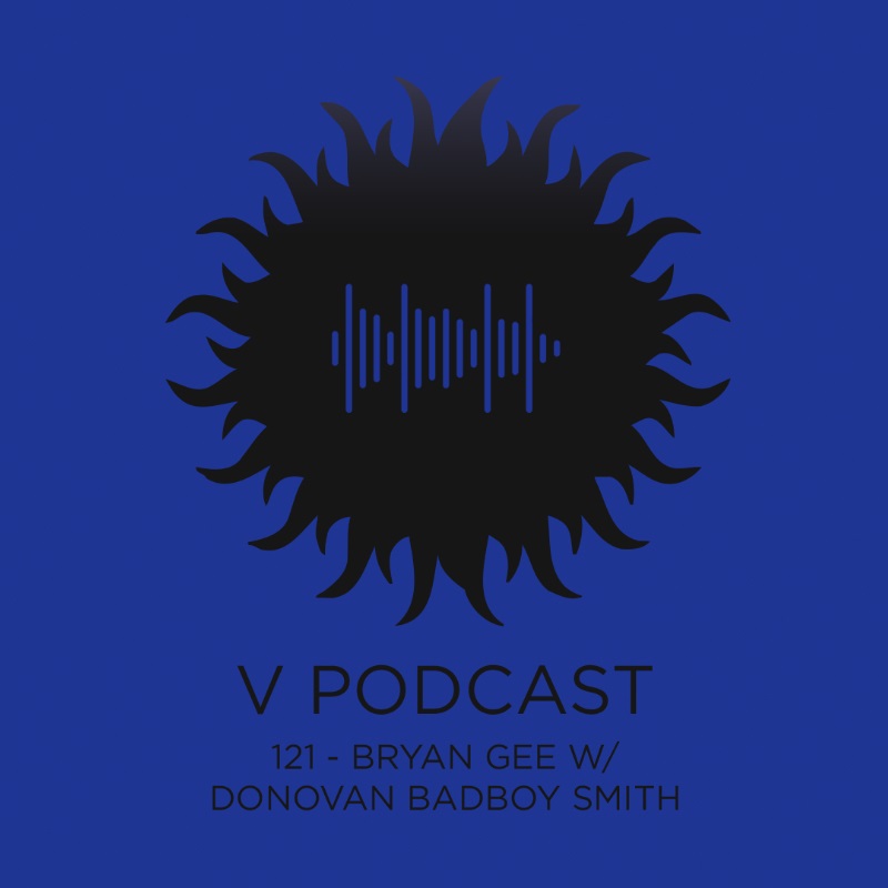 V Podcast 121 - Hosted by Bryan Gee Artwork