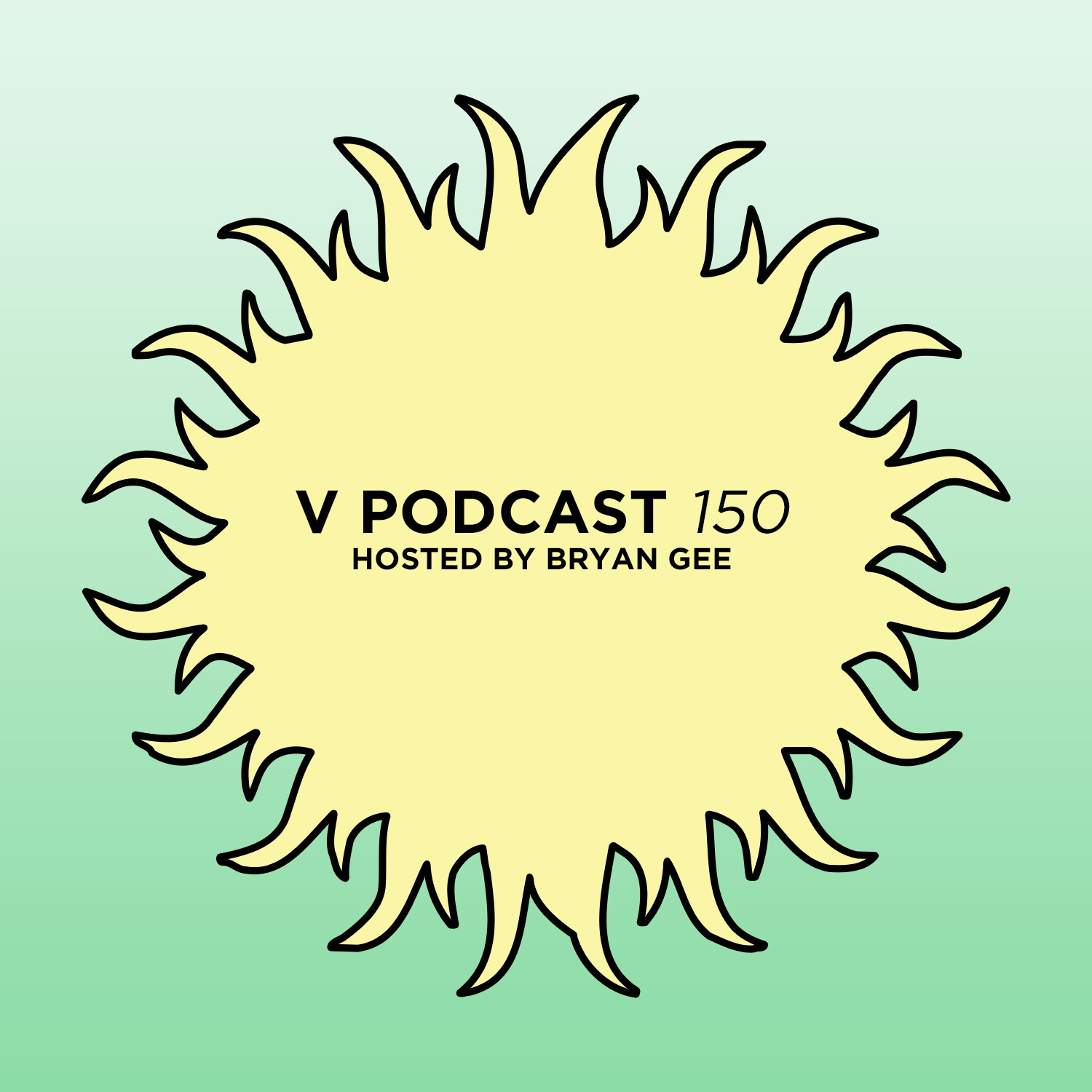 V Podcast 150 - Hosted by Bryan Gee Artwork