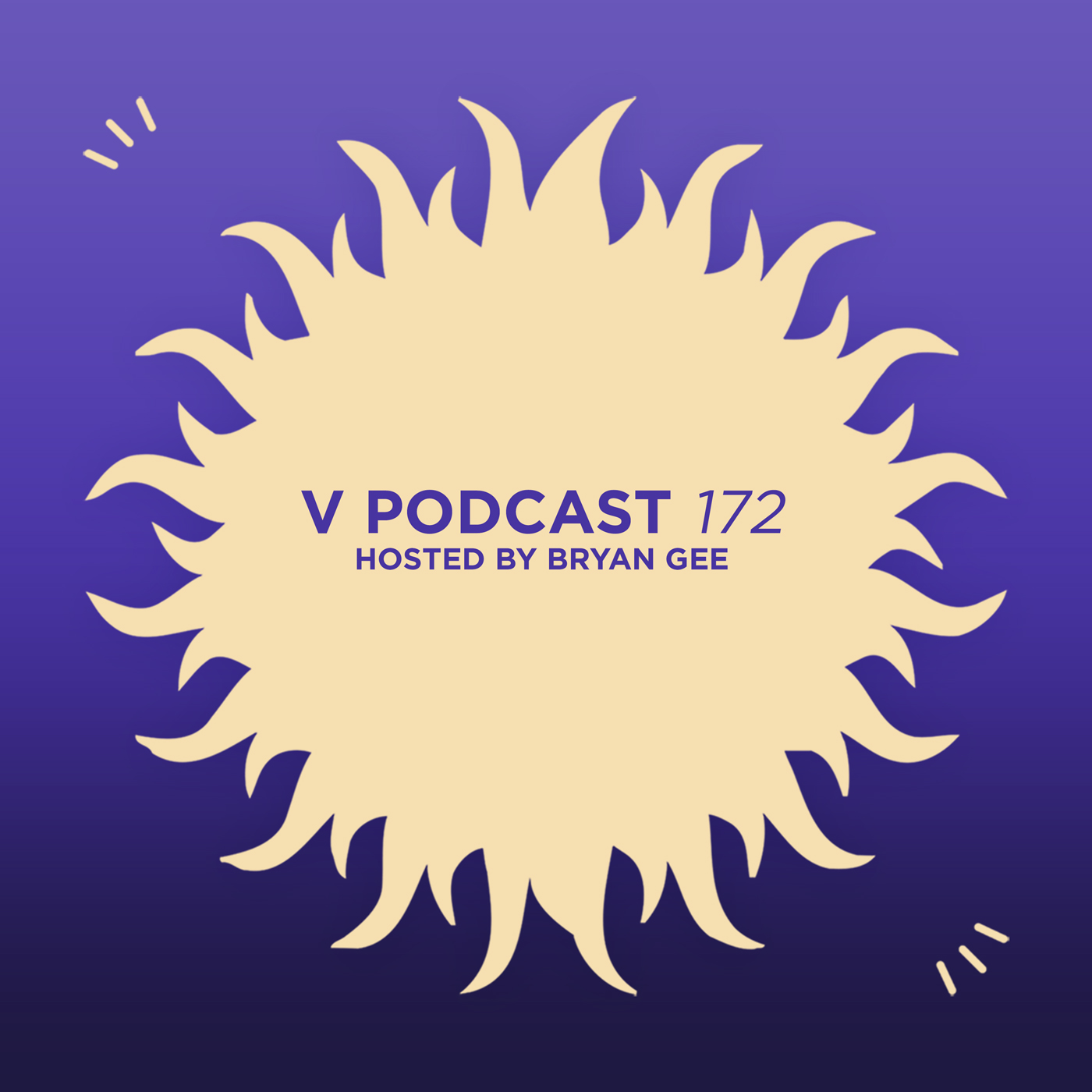 V Podcast 172 — Hosted by Bryan Gee