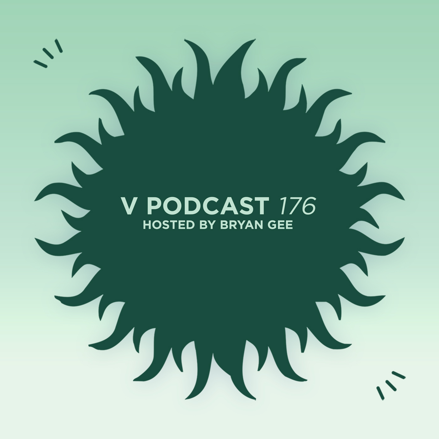 V Podcast 176 - Hosted by Bryan Gee