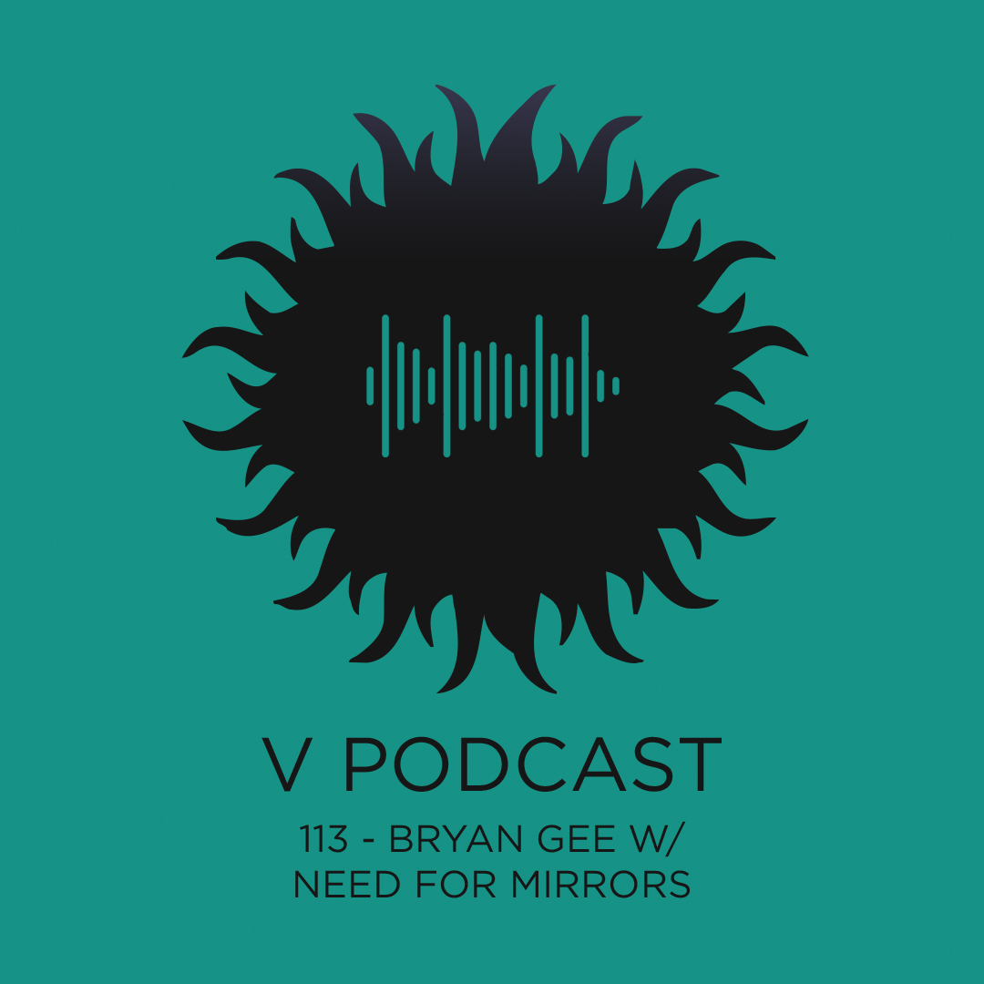 V Podcast 113 - Drum and Bass - Bryan Gee w/ Need For Mirrors Artwork